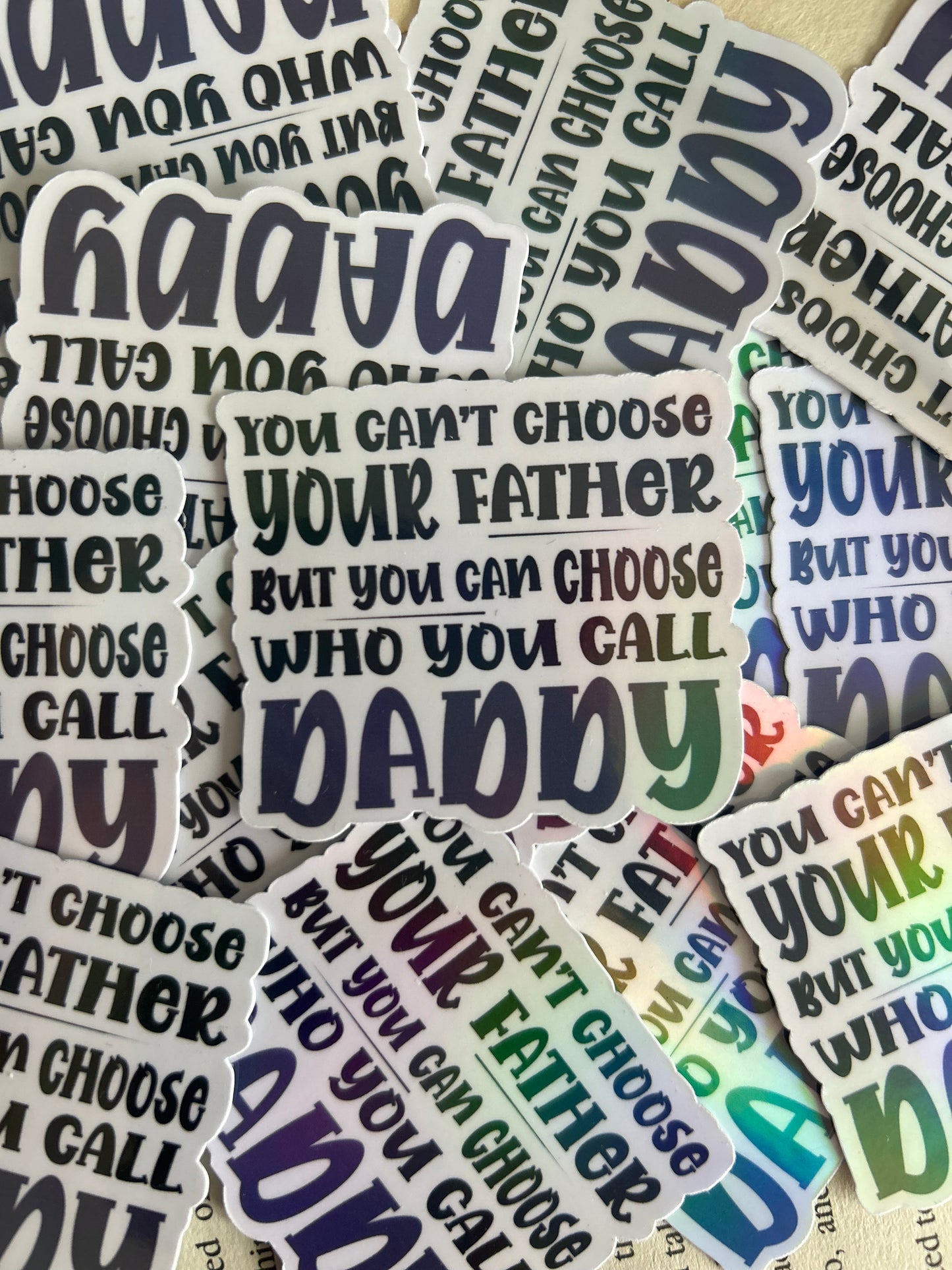 'You can't choose your Father' Holographic Sticker